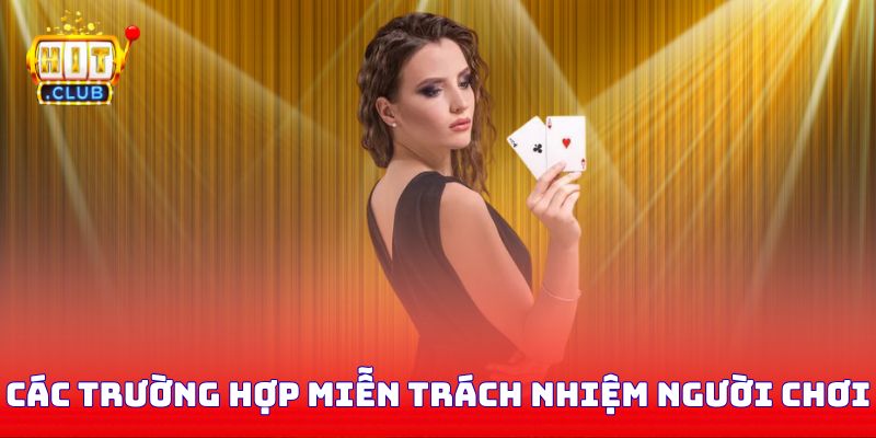 Các trường hợp miễn trách nhiệm người chơi